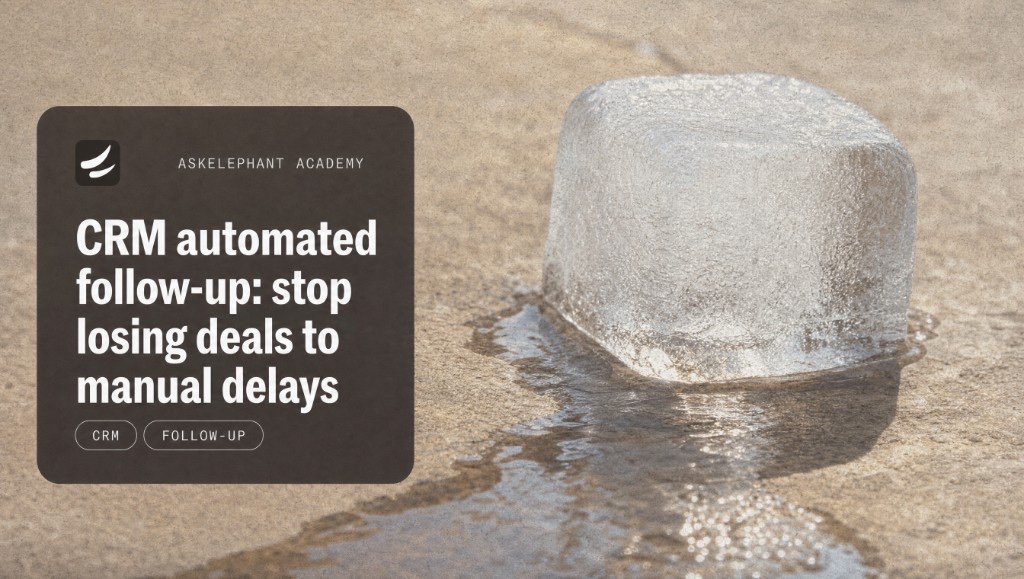 CRM automated follow-up stops deals from stalling because of manual delays